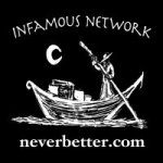 Neverbetter presents Infamous Network