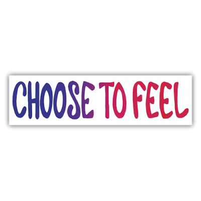Choose To Feel - Small Bumper Sticker | 280
