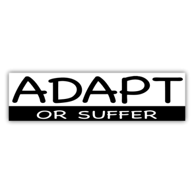 Adapt or Suffer - Small Bumper Sticker | 363