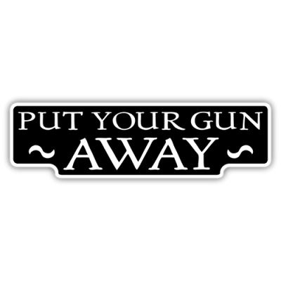 Put Your Gun Away - Small Bumper Sticker | 543