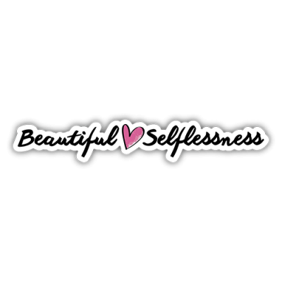 Beautiful Selflessness - Small Bumper Sticker | 546
