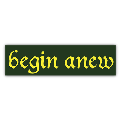 Begin Anew - Small Bumper Sticker | 233