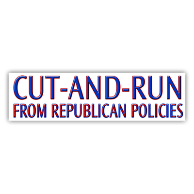 Cut and Run from Republican Policies - Small Bumper Sticker |413
