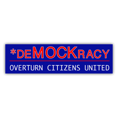 DeMOCKracy Overturn Citizens United - Small Bumper Sticker | 574