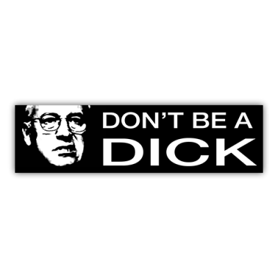 Don't be a Dick - CLEARANCE Small Bumper Sticker | 316
