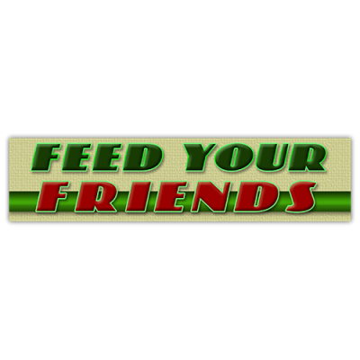 Feed Your Friends - Small Bumper Sticker | 508