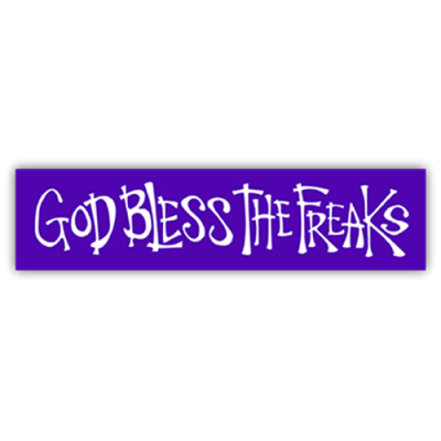 God Bless the Freaks - Small Bumper Sticker | 140