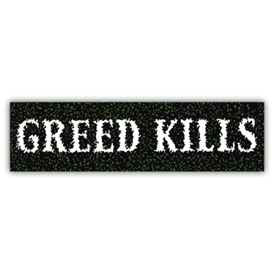 Greed Kills - Small Bumper Sticker | 249