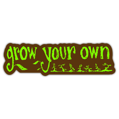 Grow Your Own Sticker - Small Bumper Stickers | 199