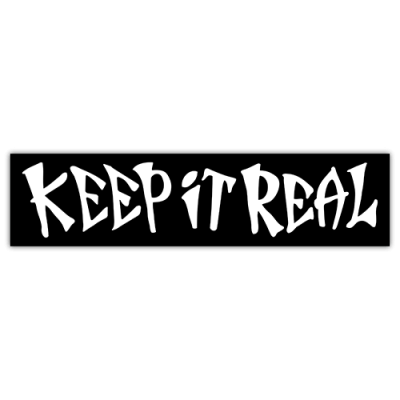 Keep it Real Sticker - Small Bumper Sticker | 065