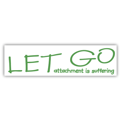 Let Go Attachment is Suffering - Small Bumper Sticker | 232
