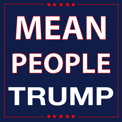 Mean People Trump