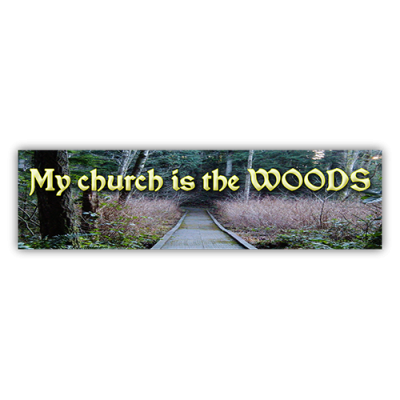 My Church is the Woods - Bumper Sticker | 453