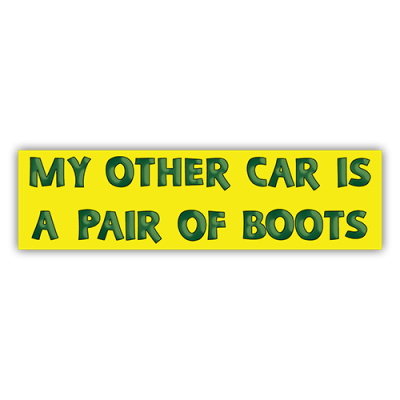 My Other Car is a Pair of Boots - Bumper Sticker | 049