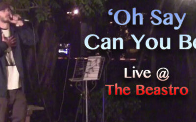 ‘Oh Say Can You Be’ Live @ The Beastro