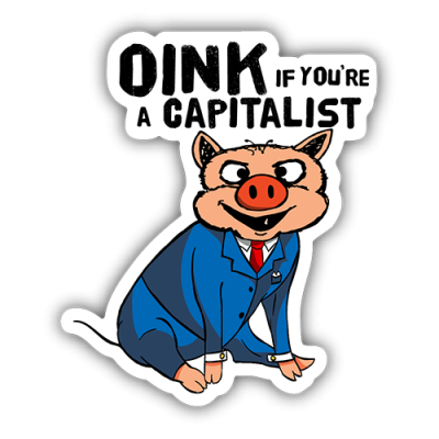 Oink if You're a Capitalist - Mini Sticker | 522