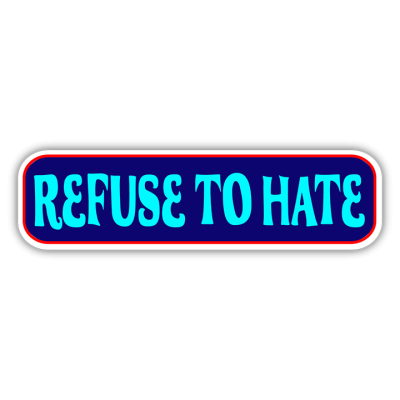 Refuse To Hate - Small Bumper Sticker | 586