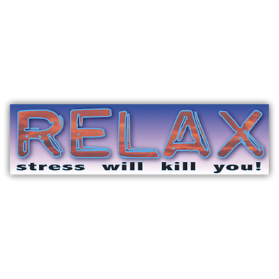 Relax Stress Will Kill You! - Small Bumper Sticker | 499
