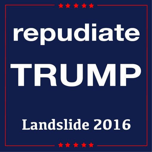 Repudiate Trump Landslide 2016