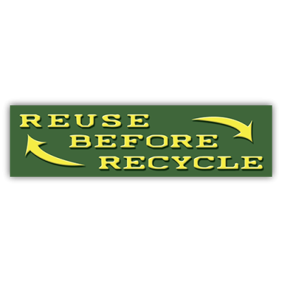 Reuse Before Recycle - Small Bumper Sticker | 127