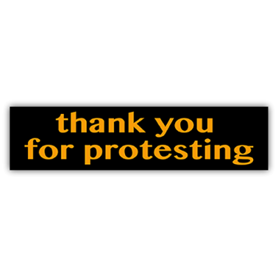 Thank You For Protesting - Small Bumper Sticker | 595