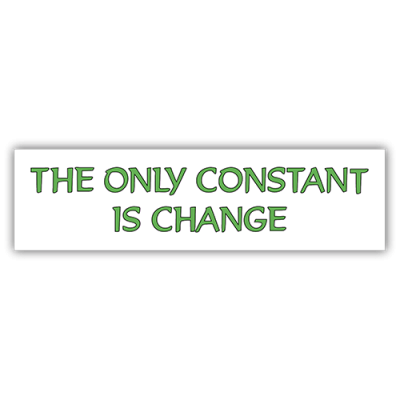 The Only Constant Is Change - Small Bumper Sticker | 155