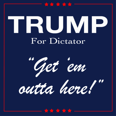 Trump For Dictator