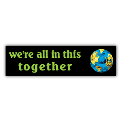 We're All in this Together -  Bumper Sticker | 351