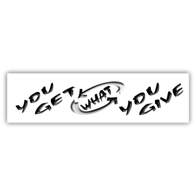 You Get What You Give - Small Bumper Sticker | 212