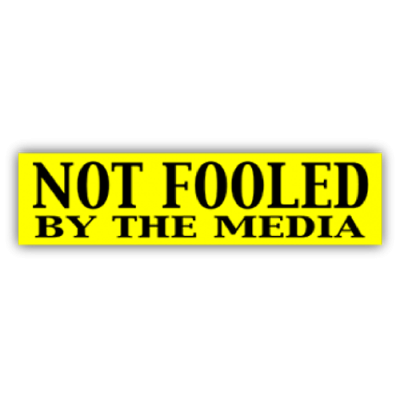 Not Fooled by the Media - CLEARANCE Bumper Sticker | 352