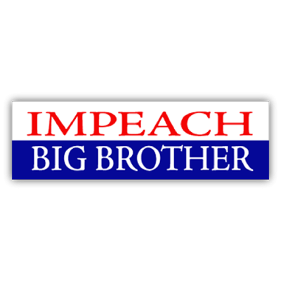 Impeach Big Brother - CLEARANCE Bumper Stickers | 357