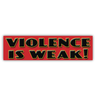 Violence is Weak - Small Bumper Sticker | 509
